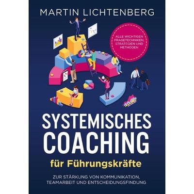 Systemisches Coaching für Führungskräfte, Taschenbuch von Martin Lichtenberg, Dialog Editionen, 978-94-037-9841-7