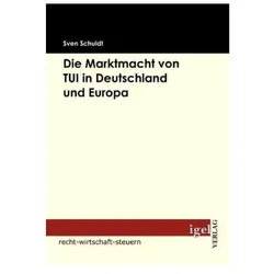 Die Marktmacht von TUI in Deutschland und Europa, Fachbücher von Sven Schuldt