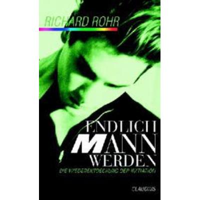 Endlich Mann werden, Taschenbuch von Richard Rohr, Claudius, 978-3-532-62325-1