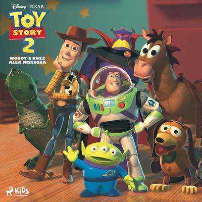 Toy Story 2 – Woody e Buzz alla riscossa - Walt Disney, Audio, 9788728585672