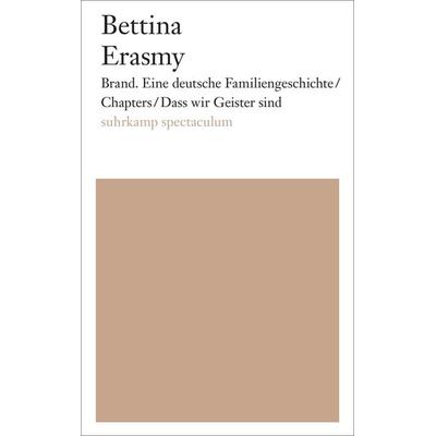 Brand. Eine deutsche Familiengeschichte/Chapters/Dass wir Geister sind, Taschenbuch von Bettina Erasmy, Suhrkamp, 978-3-518-42815-3
