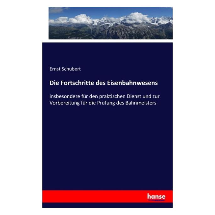 Hansebooks Die Fortschritte des Eisenbahnwesens (Deutsch, Softcover, Ernst Schubert) (55845927)