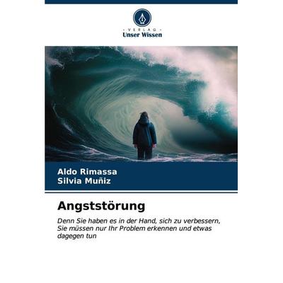 Angststörung, Taschenbuch von Aldo Rimassa,Silvia Muñiz, Verlag Unser Wissen, 978-620-6-92682-5