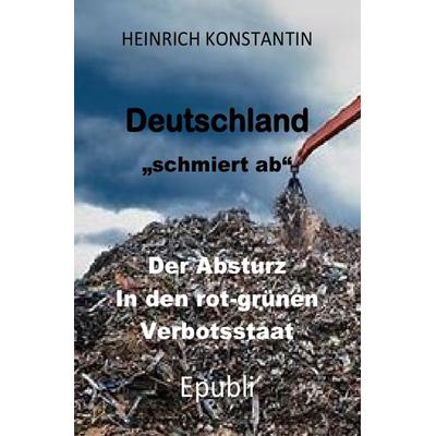 DEUTSCHLAND 'schmiert ab'; Taschenbuch von Heinrich Konstantin, Epubli, 978-3-7541-6162-3