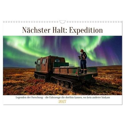Nächster Halt: Expedition (Wandkalender 2027 DIN A3 quer), CALVENDO Monatskalender