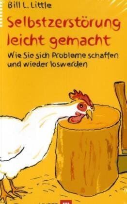 Little, Bill L. - Selbstzerstörung leicht gemacht. Wie Sie sich Probleme schaffen und wieder loswerden - Preis vom 09.10.2026 07:28:09 h