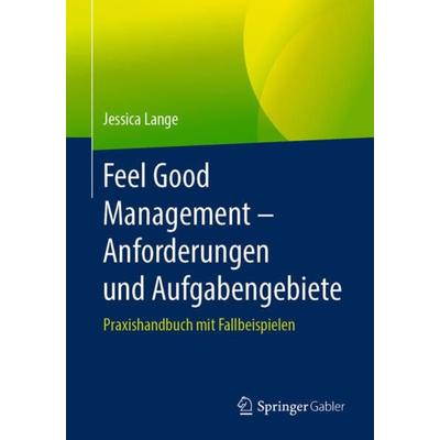 Feel Good Management – Anforderungen und Aufgabengebiete, Taschenbuch von Jessica Lange, Springer Berlin, 978-3-662-58311-1