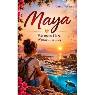 Maya, Taschenbuch von Carina Weimann, BoD – Books on Demand, 978-3-696-72712-3