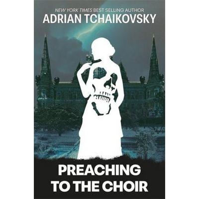 Preaching to the Choir, Gebundene Ausgabe von Adrian Tchaikovsky, Profile Books, 978-1-83786-730-1