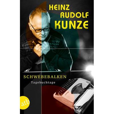 Schwebebalken, Taschenbuch von Heinz Rudolf Kunze, Aufbau TB, 978-3-7466-3286-5
