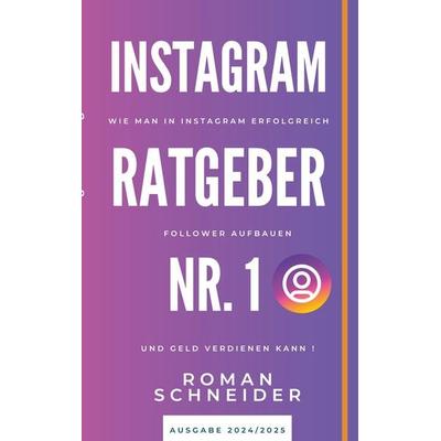 Instagram Ratgeber Nr. 1, Taschenbuch von Roman Schneider, BoD – Books on Demand, 978-3-7583-8361-8