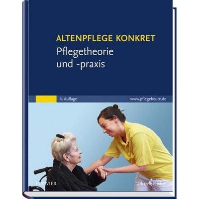 Altenpflege konkret Pflegetheorie und -praxis, Gebundene Ausgabe von , Urban & Fischer in Elsevier