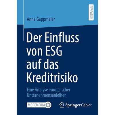 Der Einfluss von ESG auf das Kreditrisiko, Taschenbuch von Anna Gappmaier, Springer Fachmedien Wiesbaden GmbH, 978-3-658-45003-8