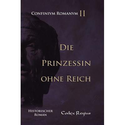 Die Prinzessin ohne Reich, Taschenbuch von Codex Regius, Tredition, 978-3-384-69718-9