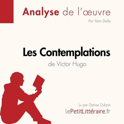 Les Contemplations de Victor Hugo (Analyse de l'oeuvre) - LePetitLitteraire,Yann Dalle,Pauline Coullet, Audio, 9782808030731