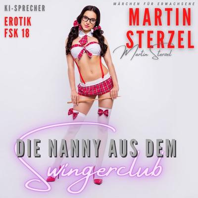 Die Nanny aus dem Swingerclub - Martin Sterzel, Audio, 9783691495157