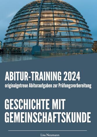 Lisa Neumann - Abitur-Training Geschichte mit Gemeinschaftskunde: Übungsheft mit originalgetreuen Abituraufgaben zur Prüfungsvorbereitung (Neuauflage) - Preis vom 11.10.2026 03:10:56 h