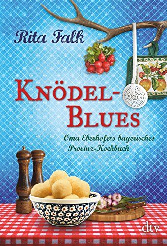 Rita Falk - Knödel-Blues: Oma Eberhofers bayerisches Provinz-Kochbuch - Preis vom 19.10.2026 19:33:35 h