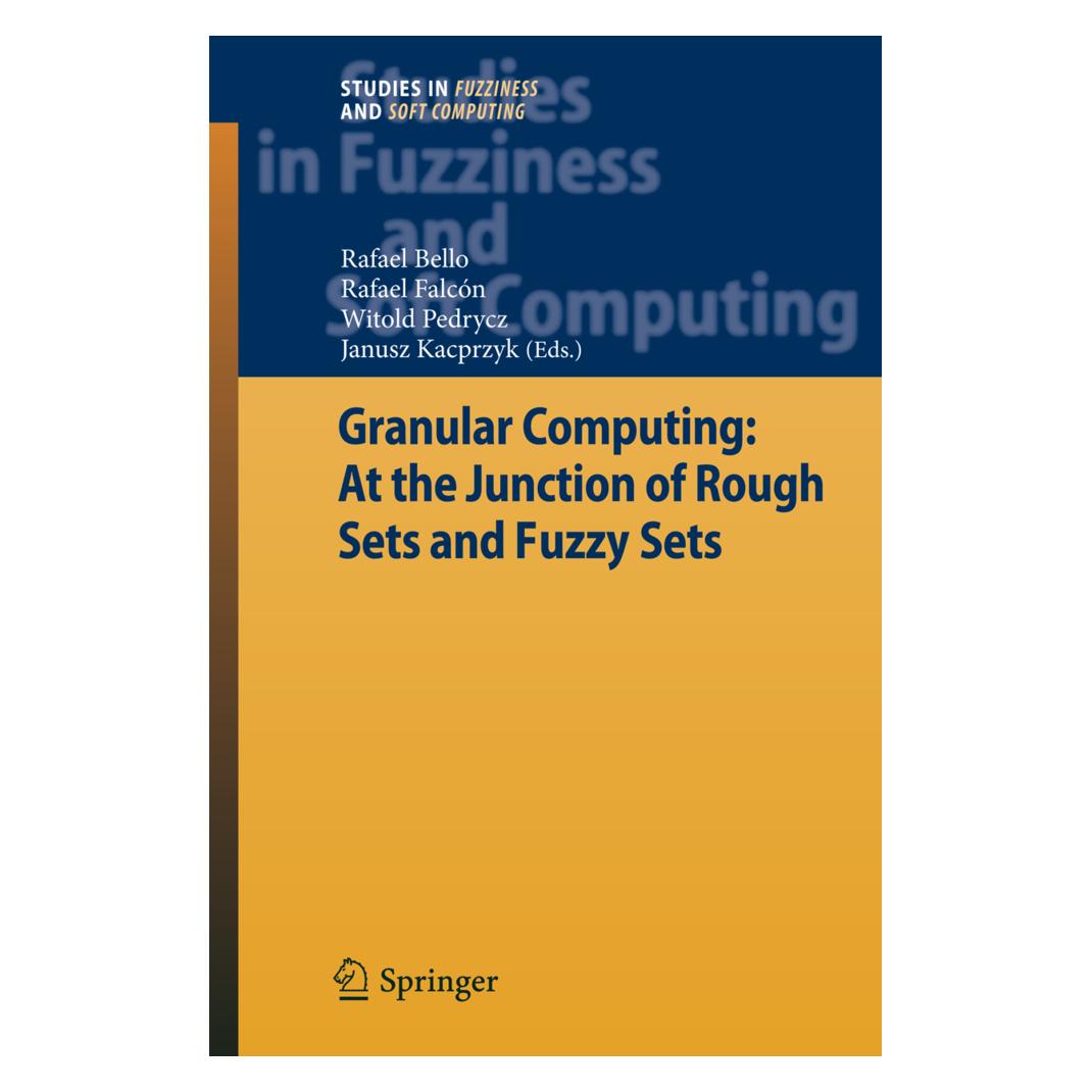 Springer Granular Computing: At the Junction of Rough Sets and Fuzzy Sets (Englisch, Softcover, Rafael Bello, Rafael Falcn, Witold Pedrycz) (55373491)