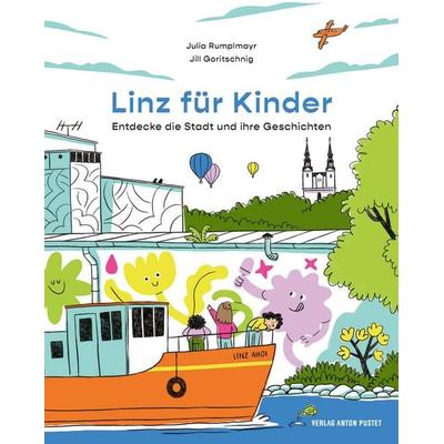 Linz für Kinder. Entdecke die Stadt und ihre Geschichten, Taschenbuch von Julia Rumplmayr, Verlag Anton Pustet Salzburg, 978-3-7025-1183-8