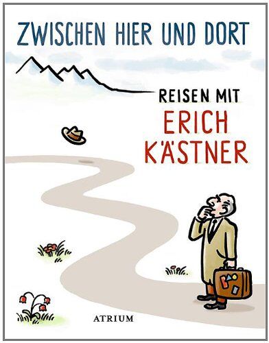 Erich Kästner - Zwischen hier und dort: Reisen mit Erich Kästner - Preis vom 09.10.2026 07:28:09 h