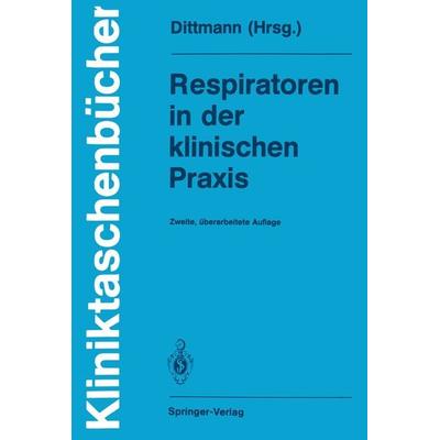 Respiratoren in der klinischen Praxis, Taschenbuch von , Springer Berlin, 978-3-540-55929-0
