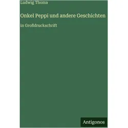 Onkel Peppi und andere Geschichten, Belletristik von Ludwig Thoma