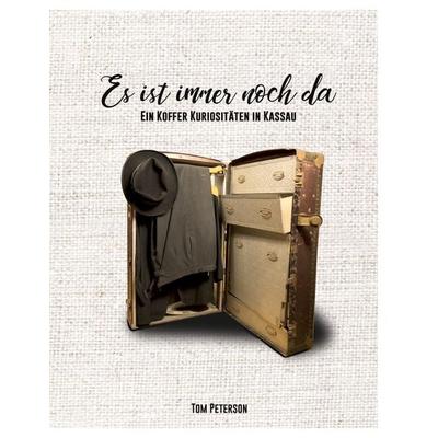 Es ist immer noch da, Taschenbuch von Tom Peterson, BoD – Books on Demand, 978-3-7562-9417-6