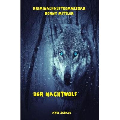 Hauptkommissar Ronny Mittler / Kriminalhauptkommissar Ronny Mittler, Taschenbuch von Axel Schade, Epubli, 978-3-7541-4588-3
