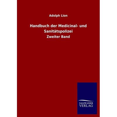 Handbuch der Medicinal- und Sanitätspolizei, Gebundene Ausgabe von Adolph Lion, Salzwasser, 978-3-8460-5149-8