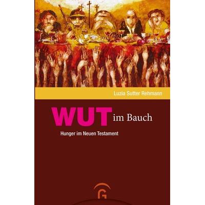 Wut im Bauch, Taschenbuch von Luzia Sutter Rehmann, Gütersloher Verlagshaus, 978-3-579-07046-9