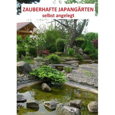 Zauberhafte Japangärten - selbst angelegt, Taschenbuch von Axel Dubitscher, Epubli, 978-3-7418-5107-0