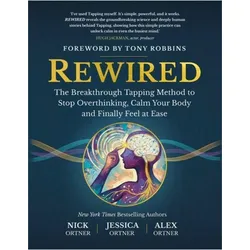 Rewired, Ratgeber von Tony Robbins, Nick Ortner, Jessica Ortner, Alex Ortner