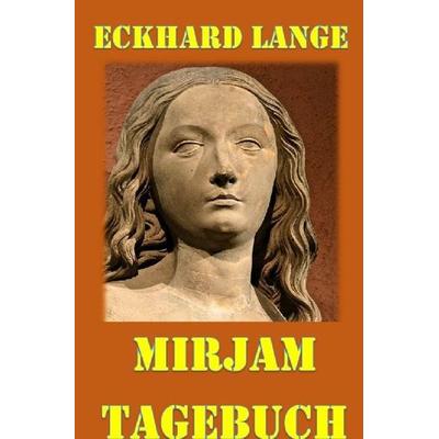 Mirjam - Tagebuch, Taschenbuch von Eckhard Lange, Epubli, 978-3-7450-0785-5