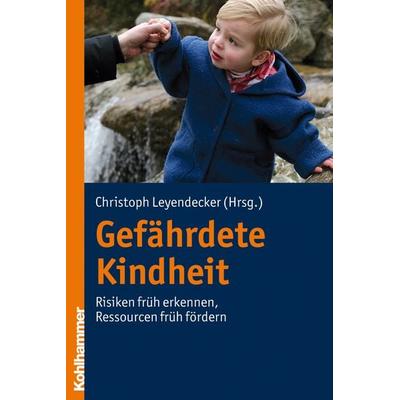 Gefährdete Kindheit, Taschenbuch von Christoph Leyendecker, Kohlhammer, 978-3-17-020954-1