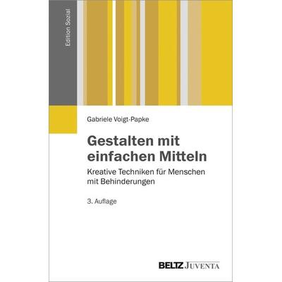 Gestalten mit einfachen Mitteln, Taschenbuch von Gabriele Voigt-Papke, Juventa Verlag ein Imprint der Beltz Verlagsgruppe GmbH & Co. KG,