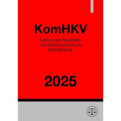 Kommunale Haushalts- und Kassenverordnung Brandenburg - KomHKV 2025, Taschenbuch von Ronny Studier, Epubli, 978-3-8190-5236-1