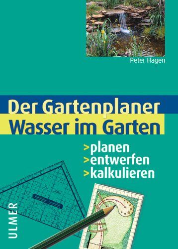 Peter Hagen - Wasser im Garten. Planen, entwerfen, kalkulieren - Preis vom 09.10.2026 07:28:09 h