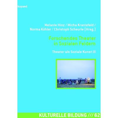 Forschendes Theater in Sozialen Feldern, Taschenbuch von , Kopaed, 978-3-86736-462-1