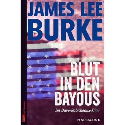 Blut in den Bayous, Taschenbuch von James Lee Burke, Pendragon Verlag, 978-3-86532-563-1