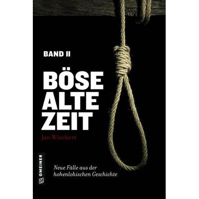 Böse alte Zeit 2, Gebundene Ausgabe von Jan Wiechert, Gmeiner-Verlag, 978-3-8392-2693-3