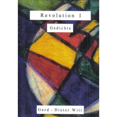 Revolution I, Gebundene Ausgabe von Gerd-Dieter Witt, Witt, Gerd-Dieter, 978-3-00-021381-6