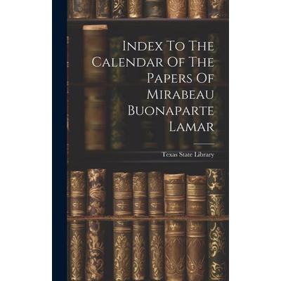 Index To The Calendar Of The Papers Of Mirabeau Buonaparte Lamar, Gebundene Ausgabe von Texas State Library, Creative Media Partners, LLC,