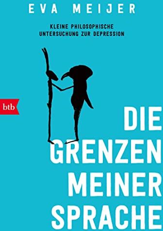 Eva Meijer - Die Grenzen meiner Sprache: Kleine philosophische Untersuchung zur Depression - Preis vom 11.10.2026 15:43:13 h