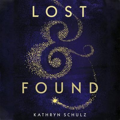 Lost & Found - Kathryn Schulz, Audio, 9781529000542