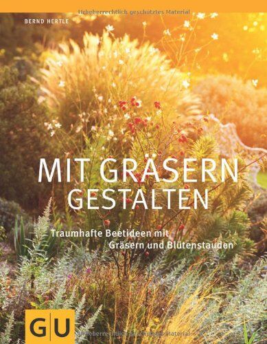 Bernd Hertle - Mit Gräsern gestalten: Traumhafte Beetideen mit Gräsern und Blütenstauden (GU Große Gartenratgeber) - Preis vom 19.10.2026 19:33:35 h