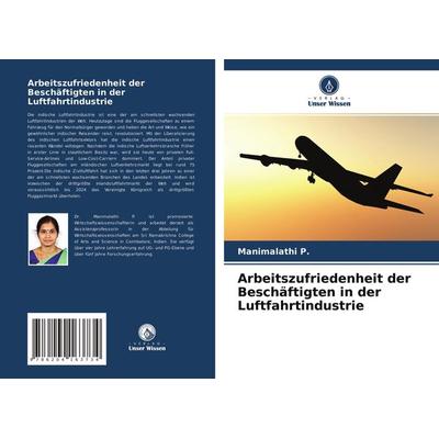 Arbeitszufriedenheit der Beschäftigten in der Luftfahrtindustrie, Taschenbuch von Manimalathi P., Verlag Unser Wissen, 978-620-4-16373-4