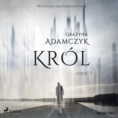 Król, część I - Grazyna Adamczyk, Audio, 9788728459171