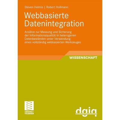Webbasierte Datenintegration, Taschenbuch von Steven Helmis,Robert Hollmann, Vieweg & Teubner, 978-3-8348-0723-6