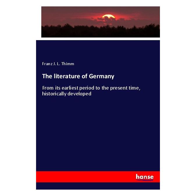 Hansebooks The literature of Germany (Englisch, Softcover, Franz J. L. Thimm) (55994995)